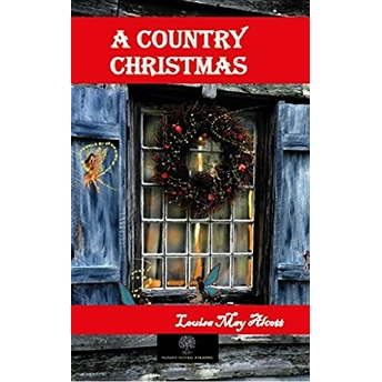 A Country Christmas - Louisa May Alcott