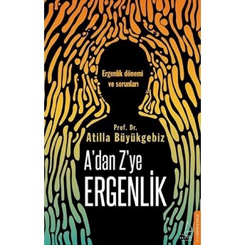 A’dan Z’ye Ergenlik Atilla Büyükgebiz