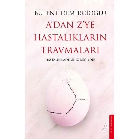 A’dan Z’ye Hastalıkların Travmaları Bülent Demircioğlu