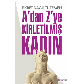 A Dan Z Ye Kirletilmiş Kadın - Fikret Dağlı Tüzemen