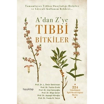 A’dan Z’ye Tıbbi Bitkiler L. Ömür Demirezer, Tayfun Ersöz, Iclal Saraçoğlu, Bilge Şener, Ayşegül Köroğlu, Funda N. Yalçın