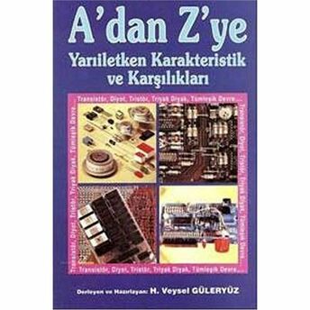 A’dan Z’ye Yarıiletken Karakteristik Ve Karşılıkları Cilt: 1 H. Veysel Güleryüz