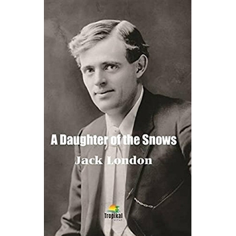 A Daughter Of The Snows Jack London