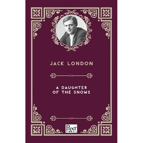 A Daughter Of The Snows - Jack London