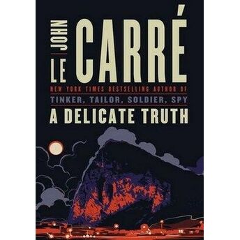 A Delicate Truth John Le Carre