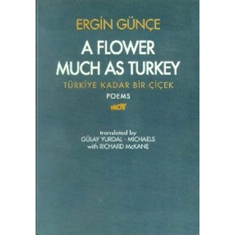 A Flower Much As Turkey - Türkiye Kadar Bir Çiçek Ergin Günçe