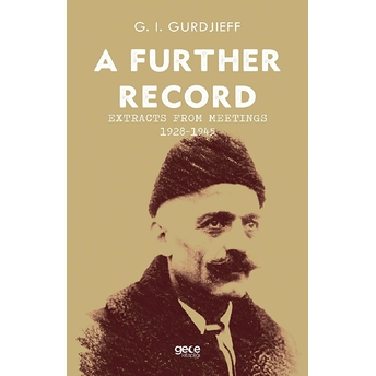 A Further Record - Extracts Form Meetings 1928-1945 - G. I. Gurdjieff