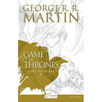 A Game Of Thrones Taht Oyunları Cilt:4 (Çizgi Roman) George R. R. Martin