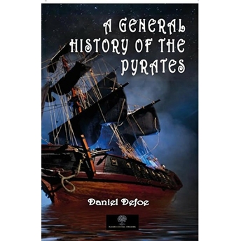 A General History Of The Pyrates - Daniel Defoe - Daniel Defoe