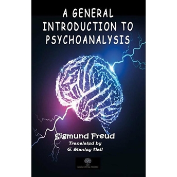 A General Introduction To Psychoanalysis - Sigmund Freud - Sigmund Freud