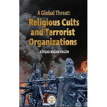 A Global Threat: Religious Cults Sand Terrorist Organizations