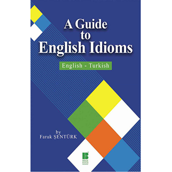 A Guide To English Idioms English Turkish