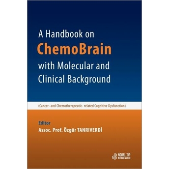 A Handbook On Chemobrain With Molecular And Clinical Background Özgür Tandıverdi