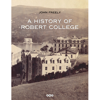 A History Of Robert College 2 Kitap Takım John Freely