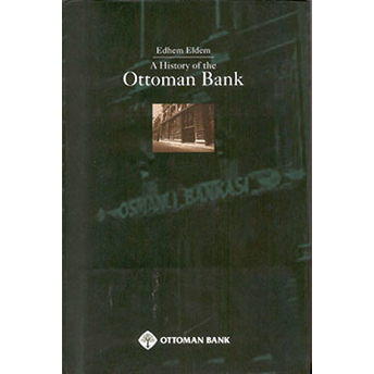 A History Of The Ottoman Bank Edhem Eldem