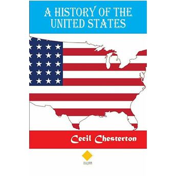 A History Of The United States Cecil Chesterton