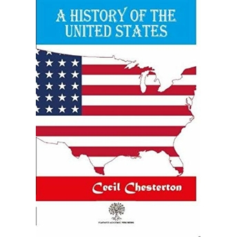 A History Of The United States - Cecil Chesterton