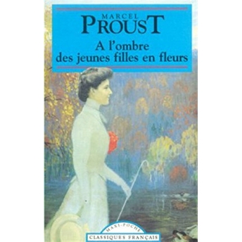 A L’ombre Des Jeunes Filles En Fleurs Marcel Proust