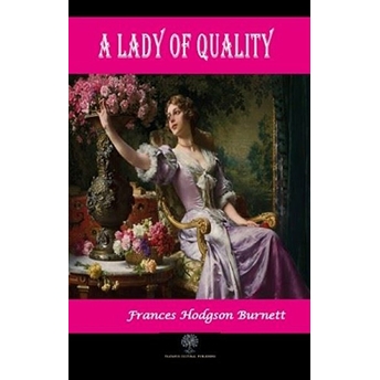 A Lady Of Quality - Frances Hodgson Burnett