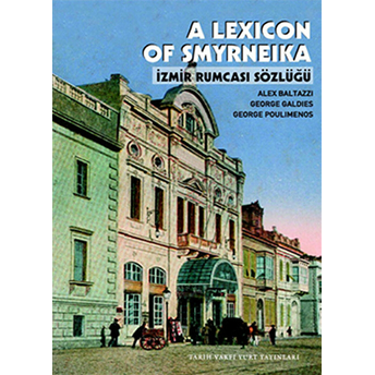 A Lexicon Of Smyrneika - Izmir Rumcası Sözlüğü Alex Baltazzi