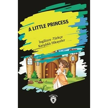 A Little Piıncess (Ingilizce Türkçe Karşılıklı Hikayeler) Metin Gökçe