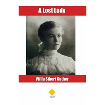 A Lost Lady Willa Sibert Cather