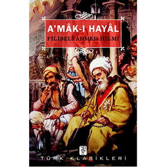 A’mak-I Hayal Şehbenderzade Filibeli Ahmed Hilmi