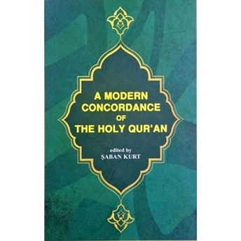 A Modern Concordance Of The Holy Qur'An Ciltli Şaban Kurt