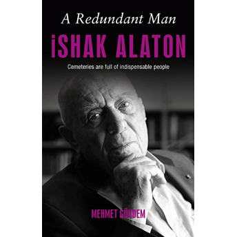 A Redundant Man Ishak Alaton Mehmet Gündem