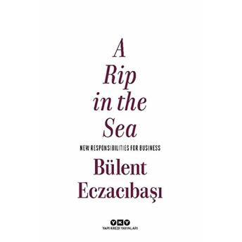 A Rip In The Sea - New Responsibilities For Businnes Bülent Eczacıbaşı