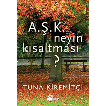 A.ş.k Neyin Kısaltması? Tuna Kiremitçi