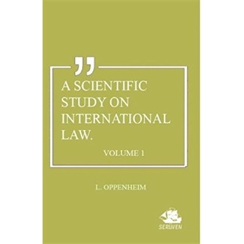 A Scientific Study On International Law. Volume 1 L. Oppenheim