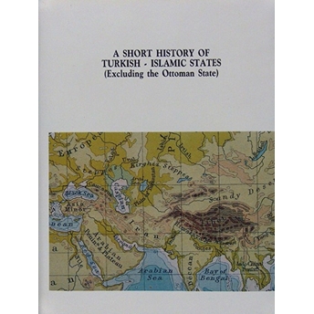 A Short Story History Of Turkish - Islamic States Ibrahim Kafesoğlu