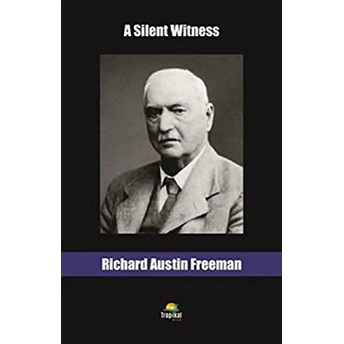 A Silent Witness Richard Austin Freeman