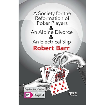 A Society For The Reformation Of Poker Players - An Alpine Divorce - An Electrical Slip - Ingilizce Robert Barr