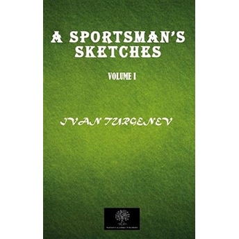 A Sportsman's Sketches Vol 1 - Ivan Sergeyeviç Turgenyev