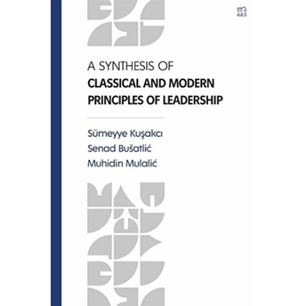 A Synthesis Of Classical And Modern Principles Of Leadership Sümeyye Kuşakcı