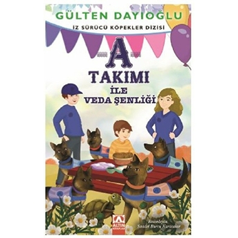 A Takımı - A Takımı Ile Veda Şenliği - Iz Sürücü Köpekler Dizisi 10 Gülten Dayıoğlu