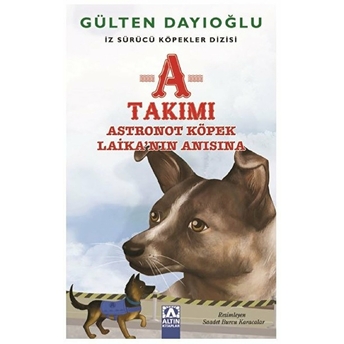 A Takımı - Astronot Köpek Laika’nın Anısına - Iz Sürücü Köpekler Dizisi 7 Gülten Dayıoğlu