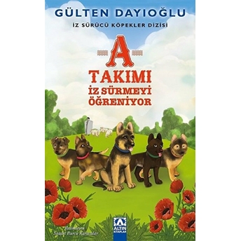 A Takımı - Iz Sürmeyi Öğreniyor - Iz Sürücü Köpekler Dizisi 2 Gülten Dayıoğlu