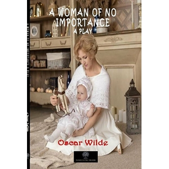 A Woman Of No Importance - Oscar Wilde - Oscar Wilde