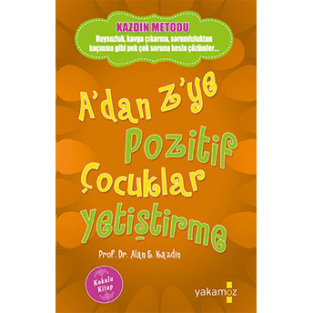 A'Dan Z'Ye Pozitif Çocuklar Yetiştirme (Kokulu Kitap) Alan E. Kazdin