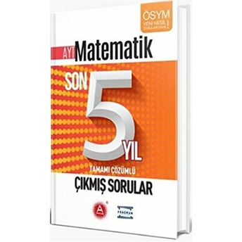 A Yayınları Yks Ayt Matematik Son 5 Yıl Çıkmış Sorular Çözümlü Kolektif