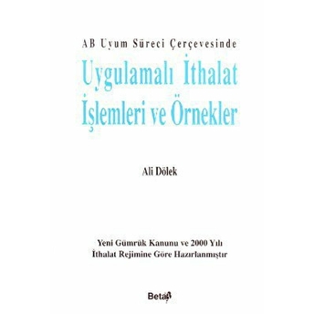 Ab Uyum Süreci Çerçevesinde Uygulamalı Ithalat Işlemleri Ve Örnekler Ali Dölek