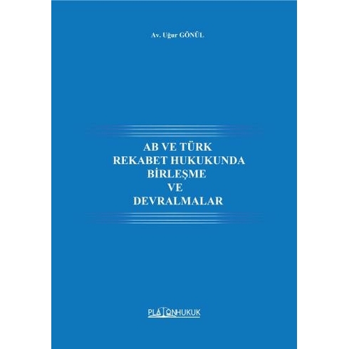 Ab Ve Türk Rekabet Hukukunda Birleşme Ve Devralmalar Uğur Gönül