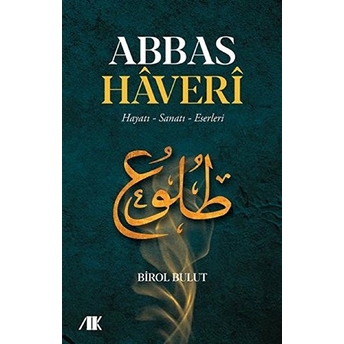 Abbas Haveri - Hayatı, Sanatı, Eserleri - Birol Bulut - Birol Bulut