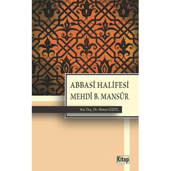 Abbasi Halifesi Mehdi B. Mansur Ahmet Güzel