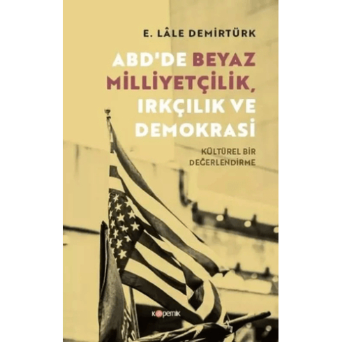 Abd'De Beyaz Milliyetçilik, Irkçılık Ve Demokrasi E. Lale Demirtürk