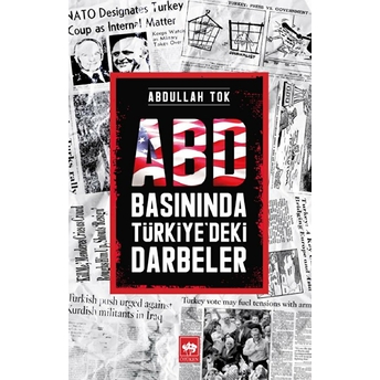 Abd Basınında Türkiye'deki Darbeler Abdullah Tok