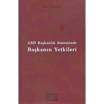 Abd Başkanlık Sisteminde Başkanın Yetkileri Mert Nomer